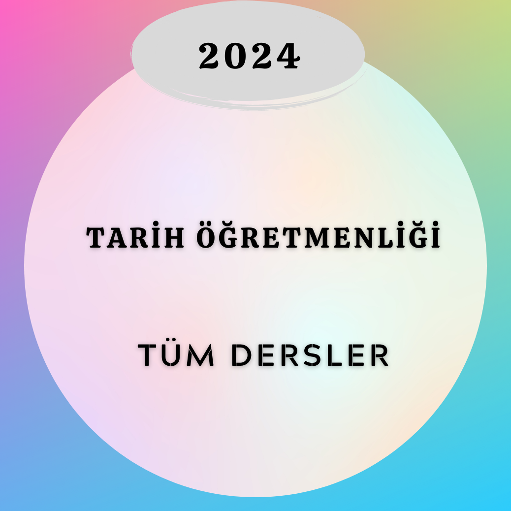 2024 Tarih Öğretmenliği Tüm Dersler Cumhuriyet -1 (Akşam Grubu)