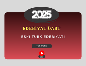 2025-EDEBİYAT ÖABT-ESKİ TÜRK EDEBİYATI TEK DERS