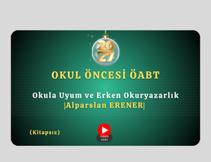 2027-Okul Öncesi ÖABT- Okula Uyum ve Erken Okuryazarlık |Alparslan ERENER|