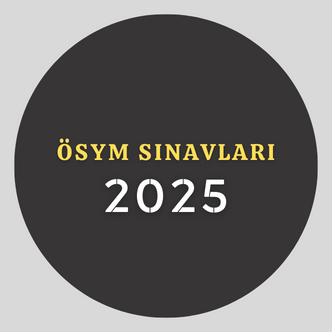 2025- ÖSYM SINAVLARI